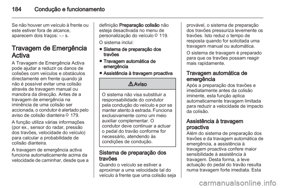 OPEL INSIGNIA 2013 Manual de Instruções (in Portugues) OPEL INSIGNIA 2013 Manual de Instruções (in Portugues)