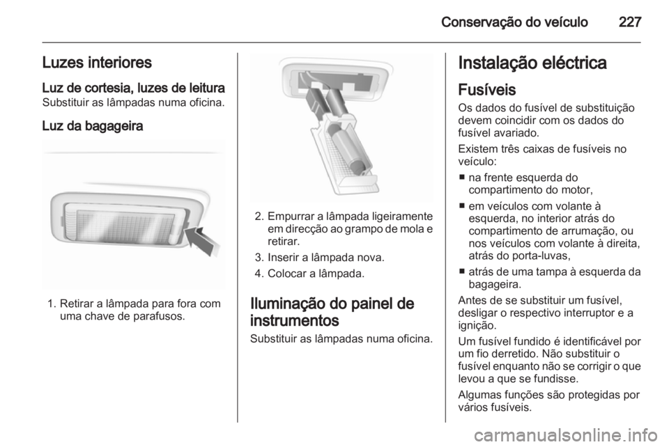 OPEL INSIGNIA 2013 Manual de Instruções (in Portugues) OPEL INSIGNIA 2013 Manual de Instruções (in Portugues)