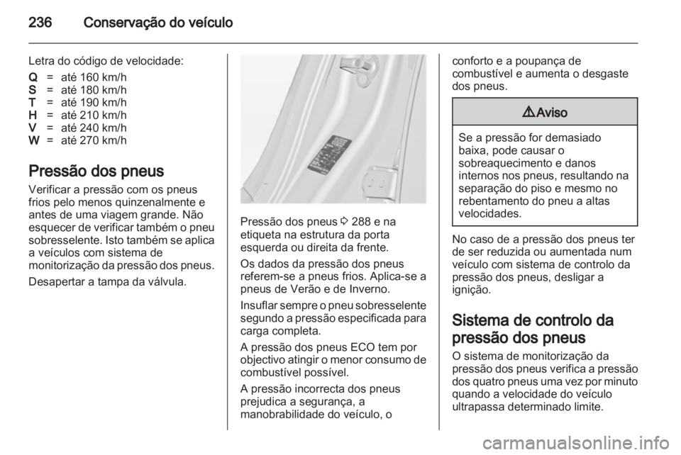 OPEL INSIGNIA 2013 Manual de Instruções (in Portugues) OPEL INSIGNIA 2013 Manual de Instruções (in Portugues)