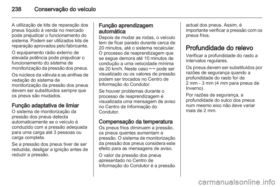 OPEL INSIGNIA 2013 Manual de Instruções (in Portugues) OPEL INSIGNIA 2013 Manual de Instruções (in Portugues)