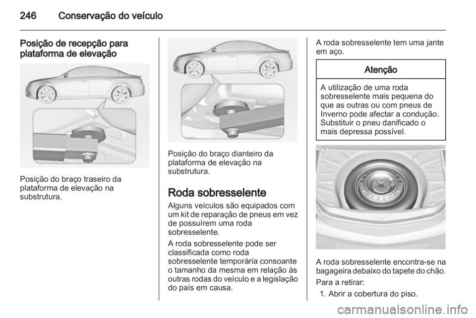 OPEL INSIGNIA 2013 Manual de Instruções (in Portugues) OPEL INSIGNIA 2013 Manual de Instruções (in Portugues)