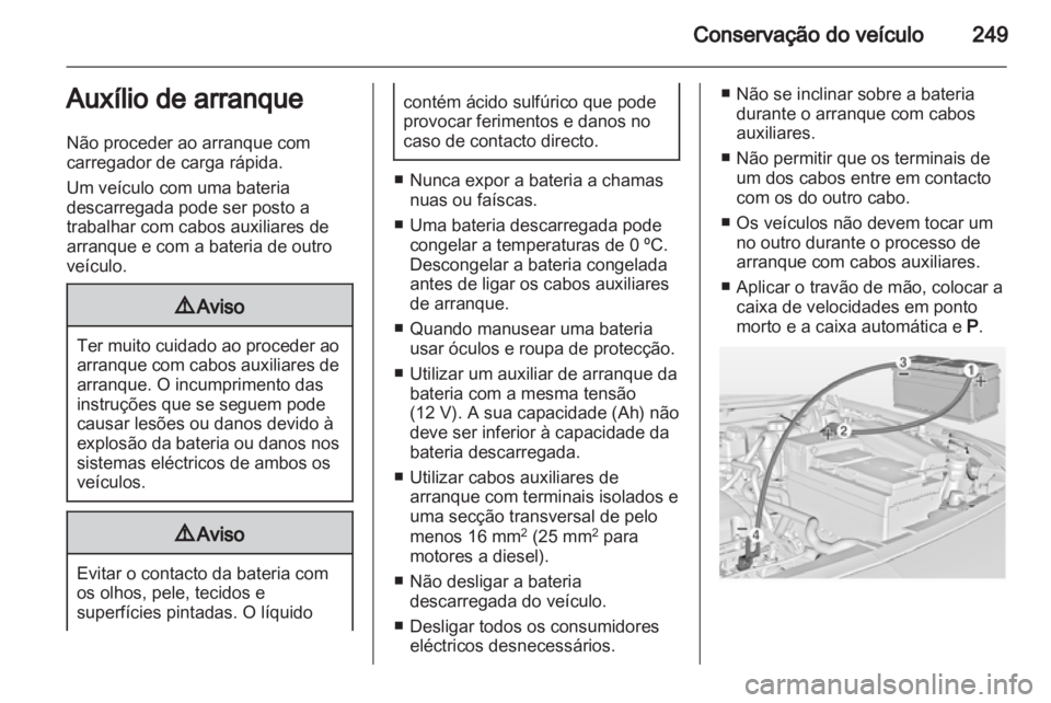 OPEL INSIGNIA 2013 Manual de Instruções (in Portugues) OPEL INSIGNIA 2013 Manual de Instruções (in Portugues)