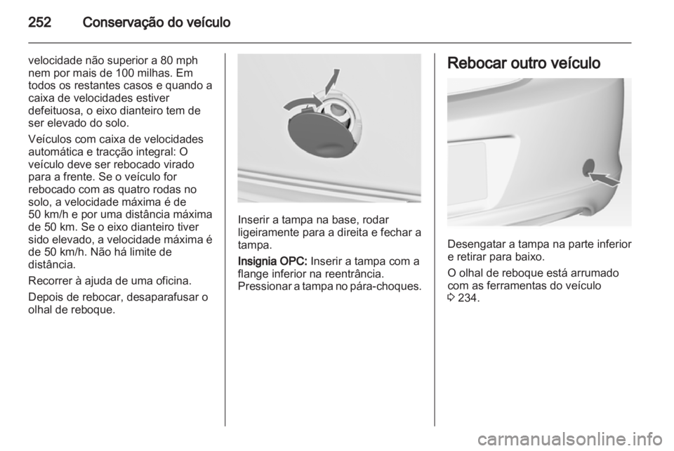 OPEL INSIGNIA 2013 Manual de Instruções (in Portugues) OPEL INSIGNIA 2013 Manual de Instruções (in Portugues)