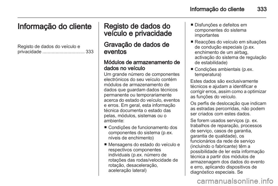 OPEL INSIGNIA 2013 Manual de Instruções (in Portugues) OPEL INSIGNIA 2013 Manual de Instruções (in Portugues)