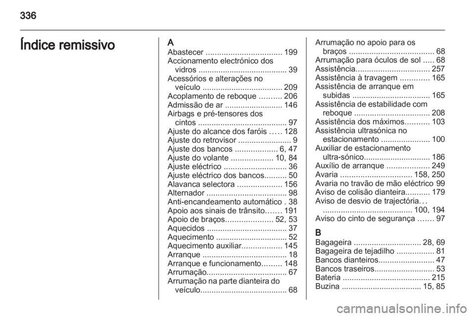 OPEL INSIGNIA 2013 Manual de Instruções (in Portugues) OPEL INSIGNIA 2013 Manual de Instruções (in Portugues)