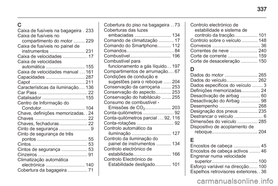 OPEL INSIGNIA 2013 Manual de Instruções (in Portugues) OPEL INSIGNIA 2013 Manual de Instruções (in Portugues)