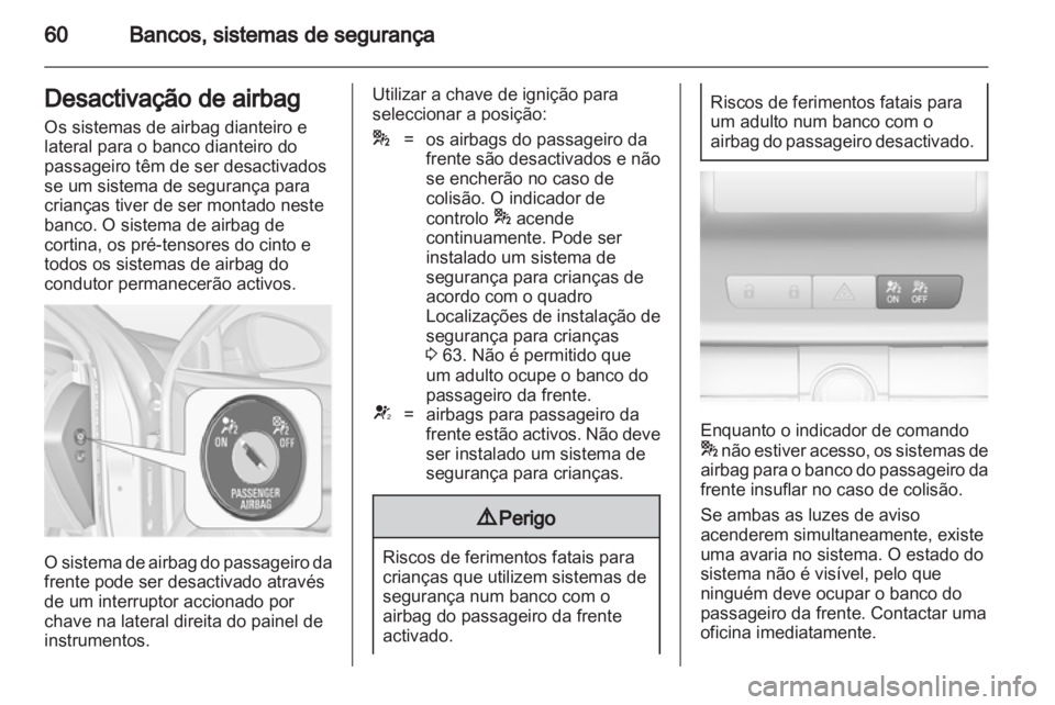 OPEL INSIGNIA 2013 Manual de Instruções (in Portugues) OPEL INSIGNIA 2013 Manual de Instruções (in Portugues)