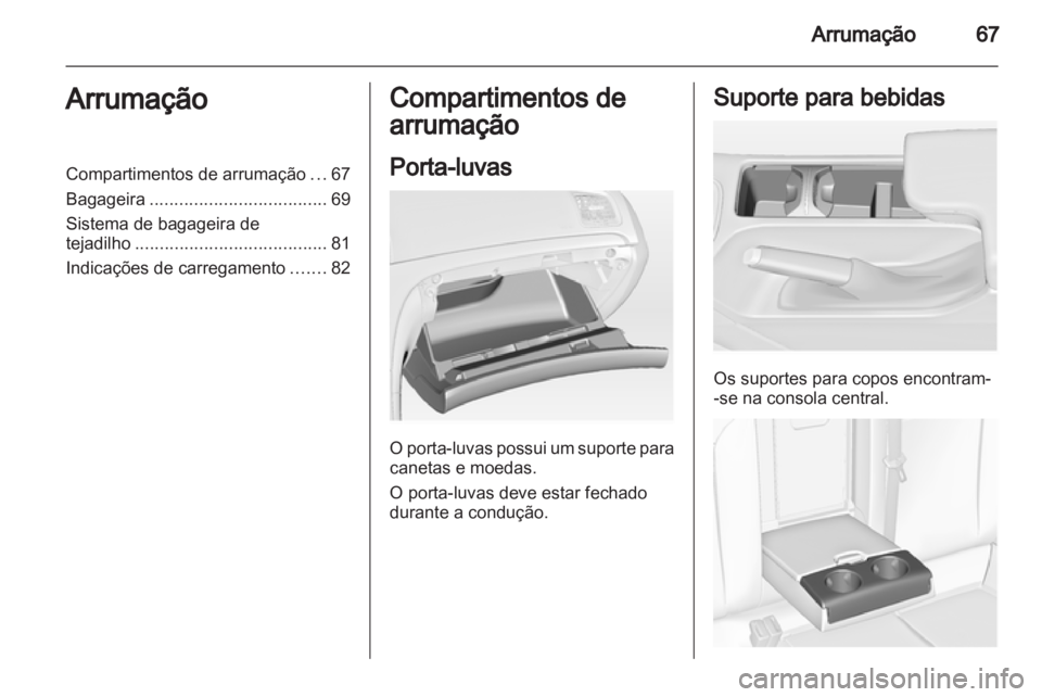 OPEL INSIGNIA 2013 Manual de Instruções (in Portugues) OPEL INSIGNIA 2013 Manual de Instruções (in Portugues)