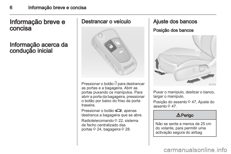 OPEL INSIGNIA 2013 Manual de Instruções (in Portugues) OPEL INSIGNIA 2013 Manual de Instruções (in Portugues)