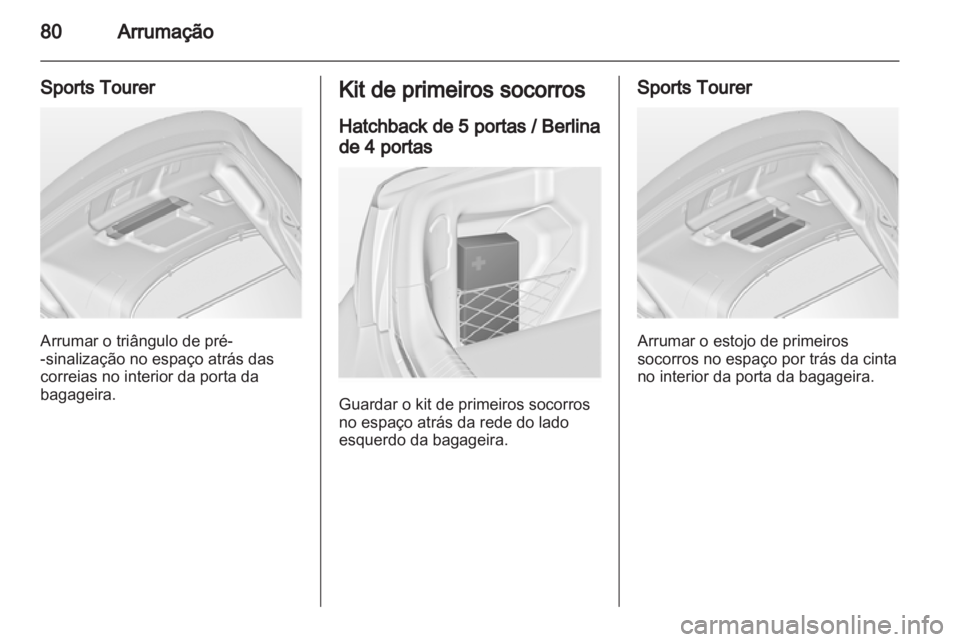 OPEL INSIGNIA 2013 Manual de Instruções (in Portugues) OPEL INSIGNIA 2013 Manual de Instruções (in Portugues)