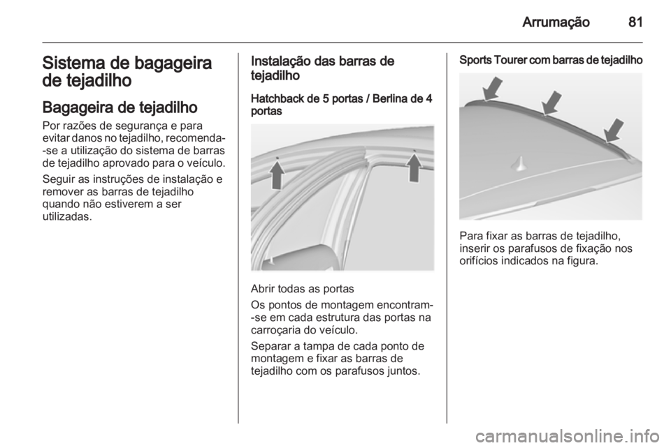OPEL INSIGNIA 2013 Manual de Instruções (in Portugues) OPEL INSIGNIA 2013 Manual de Instruções (in Portugues)