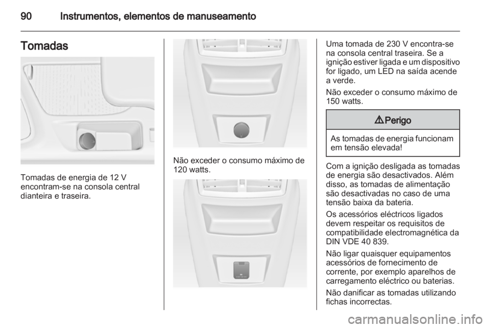 OPEL INSIGNIA 2013 Manual de Instruções (in Portugues) OPEL INSIGNIA 2013 Manual de Instruções (in Portugues)