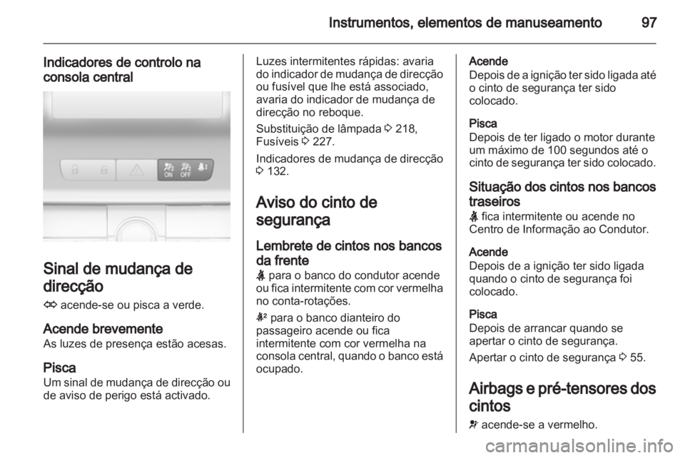 OPEL INSIGNIA 2013 Manual de Instruções (in Portugues) OPEL INSIGNIA 2013 Manual de Instruções (in Portugues)