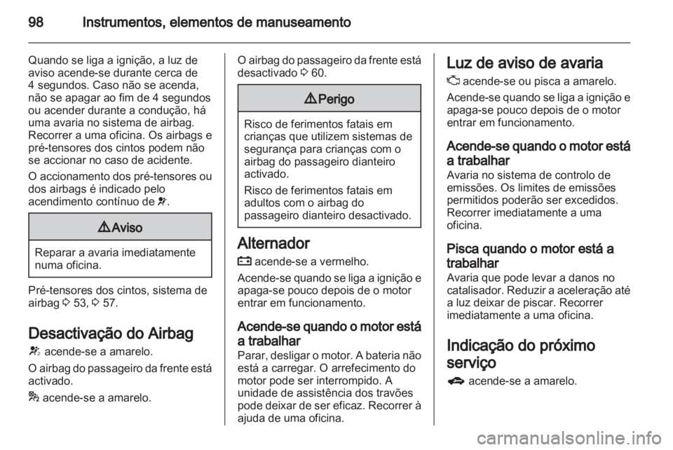 OPEL INSIGNIA 2013 Manual de Instruções (in Portugues) OPEL INSIGNIA 2013 Manual de Instruções (in Portugues)