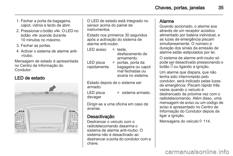 OPEL INSIGNIA 2013.5 Manual de Instruções (in Portugues) OPEL INSIGNIA 2013.5 Manual de Instruções (in Portugues)