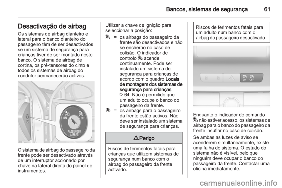 OPEL INSIGNIA 2013.5 Manual de Instruções (in Portugues) OPEL INSIGNIA 2013.5 Manual de Instruções (in Portugues)