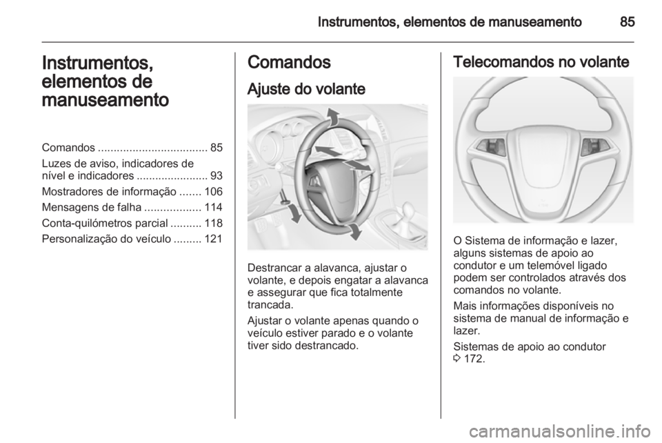 OPEL INSIGNIA 2013.5 Manual de Instruções (in Portugues) OPEL INSIGNIA 2013.5 Manual de Instruções (in Portugues)