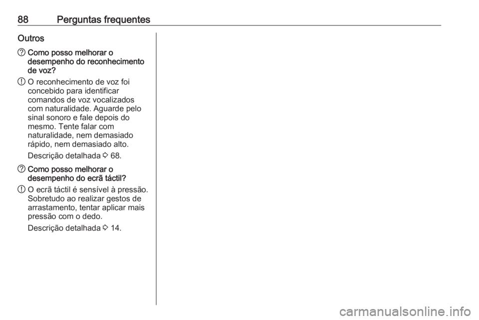 OPEL INSIGNIA 2016 Manual de Informação e Lazer (in Portugues) 88Perguntas frequentesOutros?Como posso melhorar o
desempenho do reconhecimento
de voz?
! O reconhecimento de voz foi
concebido para identificar
comandos de voz vocalizados
com naturalidade. Aguarde p OPEL INSIGNIA 2016 Manual de Informação e Lazer (in Portugues) 88Perguntas frequentesOutros?Como posso melhorar o
desempenho do reconhecimento
de voz?
! O reconhecimento de voz foi
concebido para identificar
comandos de voz vocalizados
com naturalidade. Aguarde p