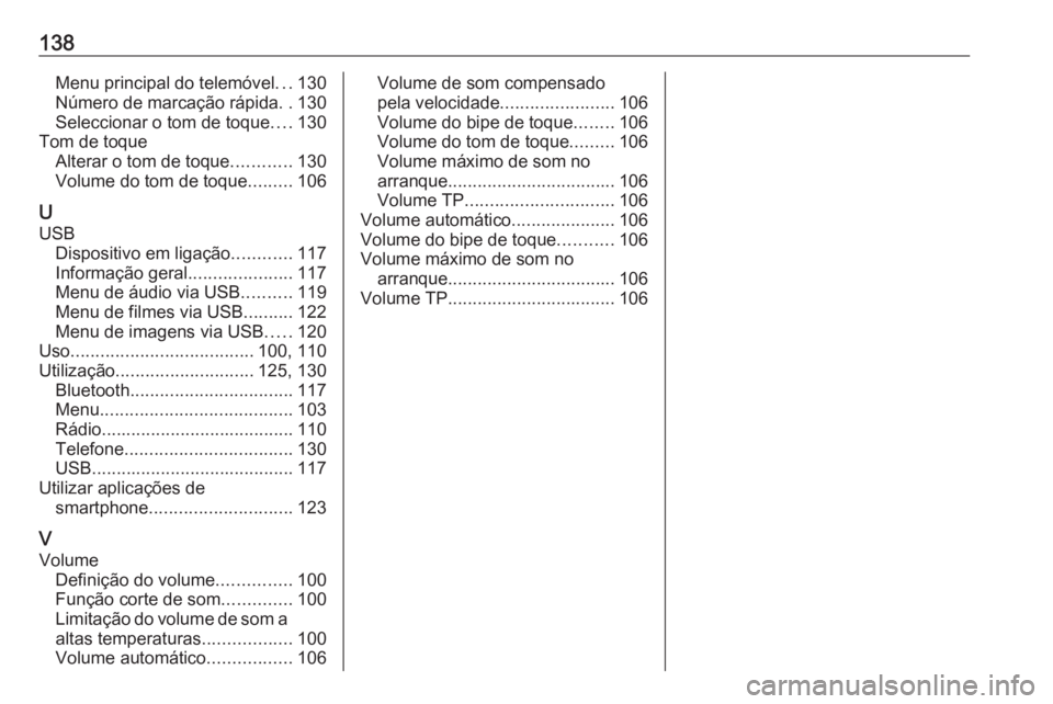 OPEL INSIGNIA BREAK 2017.75  Manual de Informação e Lazer (in Portugues) 138Menu principal do telemóvel...130
Número de marcação rápida ..130
Seleccionar o tom de toque ....130
Tom de toque Alterar o tom de toque ............130
Volume do tom de toque .........106
U U