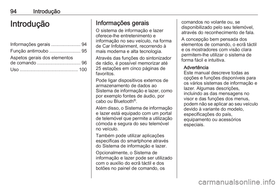 OPEL INSIGNIA BREAK 2018 Manual de Informação e Lazer (in Portugues) 94IntroduçãoIntroduçãoInformações gerais......................94
Função antirroubo .......................95
Aspetos gerais dos elementos
de comando ................................. 96
Uso .. OPEL INSIGNIA BREAK 2018 Manual de Informação e Lazer (in Portugues) 94IntroduçãoIntroduçãoInformações gerais......................94
Função antirroubo .......................95
Aspetos gerais dos elementos
de comando ................................. 96
Uso ..