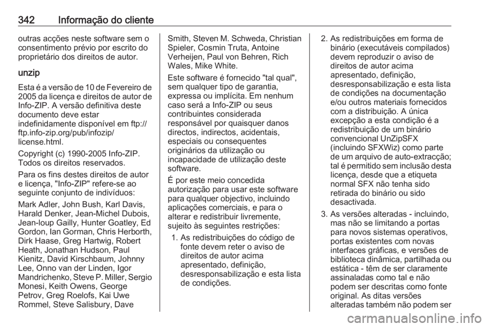 OPEL INSIGNIA BREAK 2018 Manual de Instruções (in Portugues) 342Informação do clienteoutras acções neste software sem oconsentimento prévio por escrito do
proprietário dos direitos de autor.
unzip
Esta é a versão de 10 de Fevereiro de 2005 da licença e OPEL INSIGNIA BREAK 2018 Manual de Instruções (in Portugues) 342Informação do clienteoutras acções neste software sem oconsentimento prévio por escrito do
proprietário dos direitos de autor.
unzip
Esta é a versão de 10 de Fevereiro de 2005 da licença e
