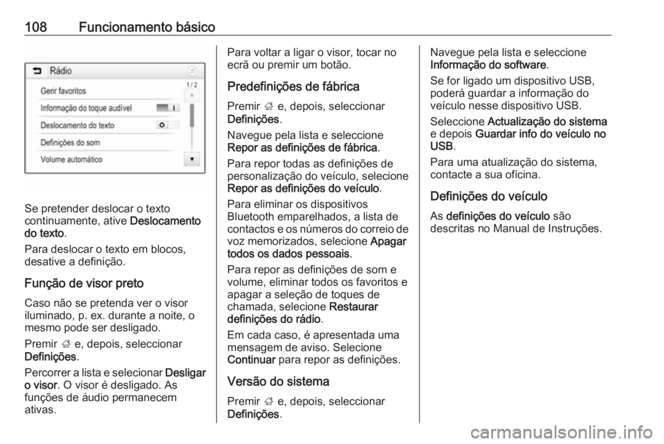 OPEL INSIGNIA BREAK 2018.5 Manual de Informação e Lazer (in Portugues) 108Funcionamento básico
Se pretender deslocar o texto
continuamente, ative Deslocamento
do texto .
Para deslocar o texto em blocos,
desative a definição.
Função de visor preto
Caso não se prete OPEL INSIGNIA BREAK 2018.5 Manual de Informação e Lazer (in Portugues) 108Funcionamento básico
Se pretender deslocar o texto
continuamente, ative Deslocamento
do texto .
Para deslocar o texto em blocos,
desative a definição.
Função de visor preto
Caso não se prete