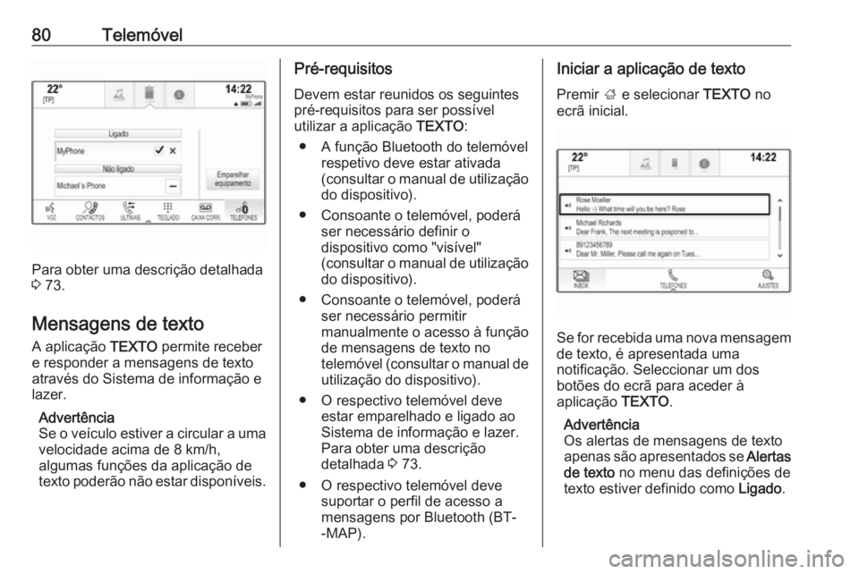 OPEL INSIGNIA BREAK 2018.5 Manual de Informação e Lazer (in Portugues) 80Telemóvel
Para obter uma descrição detalhada
3 73.
Mensagens de texto A aplicação TEXTO permite receber
e responder a mensagens de texto
através do Sistema de informação e
lazer.
Advertên OPEL INSIGNIA BREAK 2018.5 Manual de Informação e Lazer (in Portugues) 80Telemóvel
Para obter uma descrição detalhada
3 73.
Mensagens de texto A aplicação TEXTO permite receber
e responder a mensagens de texto
através do Sistema de informação e
lazer.
Advertên