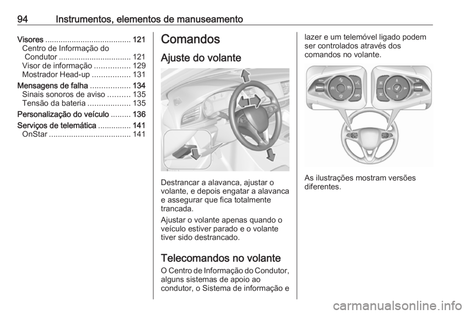 OPEL INSIGNIA BREAK 2018.5 Manual de Instruções (in Portugues) 94Instrumentos, elementos de manuseamentoVisores....................................... 121
Centro de Informação do Condutor ................................. 121
Visor de informação ............. OPEL INSIGNIA BREAK 2018.5 Manual de Instruções (in Portugues) 94Instrumentos, elementos de manuseamentoVisores....................................... 121
Centro de Informação do Condutor ................................. 121
Visor de informação .............