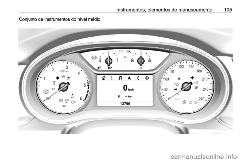 OPEL INSIGNIA BREAK 2019  Manual de Instruções (in Portugues) Instrumentos, elementos de manuseamento105Conjunto de instrumentos do nível médio 