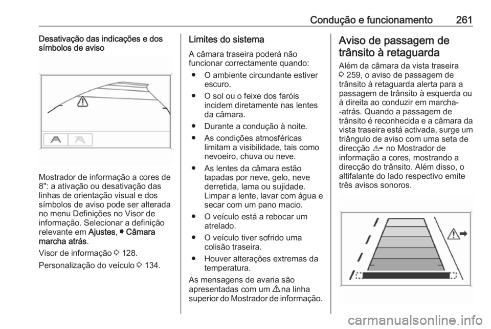OPEL INSIGNIA BREAK 2019  Manual de Instruções (in Portugues) Condução e funcionamento261Desativação das indicações e dos
símbolos de aviso
Mostrador de informação a cores de
8": a ativação ou desativação das
linhas de orientação visual e dos
