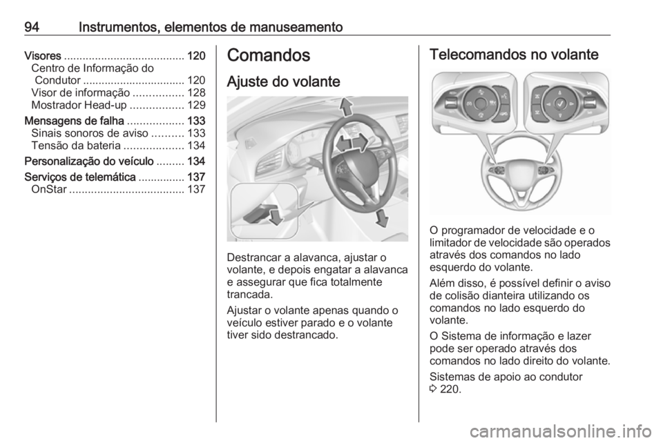 OPEL INSIGNIA BREAK 2019 Manual de Instruções (in Portugues) 94Instrumentos, elementos de manuseamentoVisores....................................... 120
Centro de Informação do Condutor ................................. 120
Visor de informação ............. OPEL INSIGNIA BREAK 2019 Manual de Instruções (in Portugues) 94Instrumentos, elementos de manuseamentoVisores....................................... 120
Centro de Informação do Condutor ................................. 120
Visor de informação .............