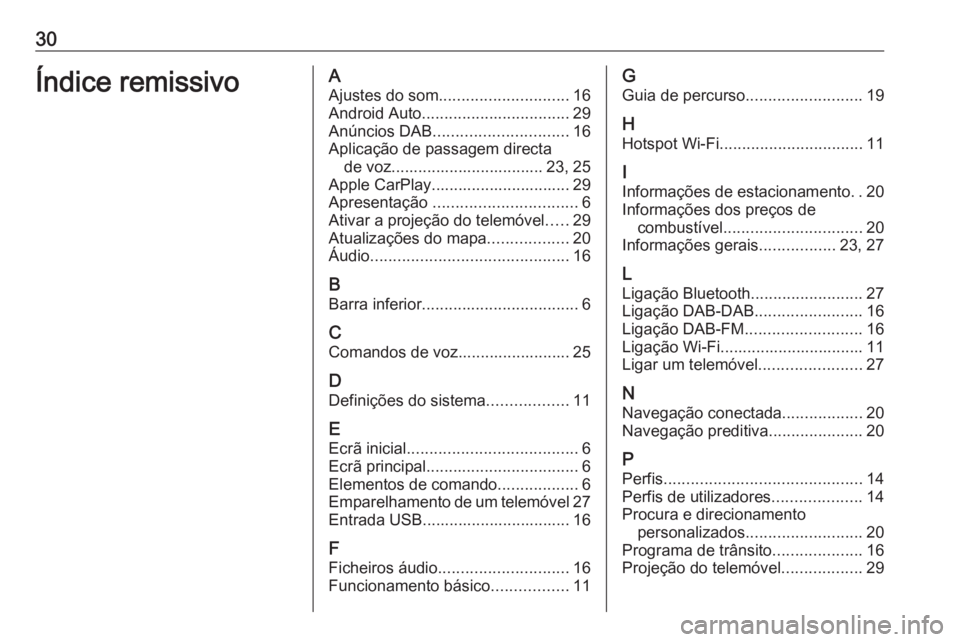 OPEL INSIGNIA BREAK 2019.5  Manual de Informação e Lazer (in Portugues) 30Índice remissivoAAjustes do som ............................. 16
Android Auto ................................. 29
Anúncios DAB .............................. 16
Aplicação de passagem directa de
