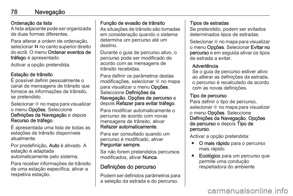 OPEL INSIGNIA BREAK 2019.5  Manual de Informação e Lazer (in Portugues) 78NavegaçãoOrdenação da lista
A lista adjacente pode ser organizada
de duas formas diferentes.
Para alterar a ordem de ordenação,
selecionar  l no canto superior direito
do ecrã. O menu  Ordena