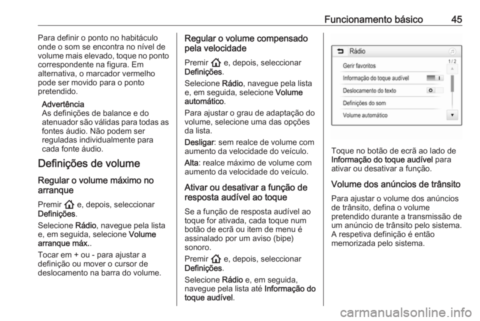 OPEL INSIGNIA BREAK 2020 Manual de Informação e Lazer (in Portugues) Funcionamento básico45Para definir o ponto no habitáculo
onde o som se encontra no nível de
volume mais elevado, toque no ponto
correspondente na figura. Em
alternativa, o marcador vermelho
pode se OPEL INSIGNIA BREAK 2020 Manual de Informação e Lazer (in Portugues) Funcionamento básico45Para definir o ponto no habitáculo
onde o som se encontra no nível de
volume mais elevado, toque no ponto
correspondente na figura. Em
alternativa, o marcador vermelho
pode se
