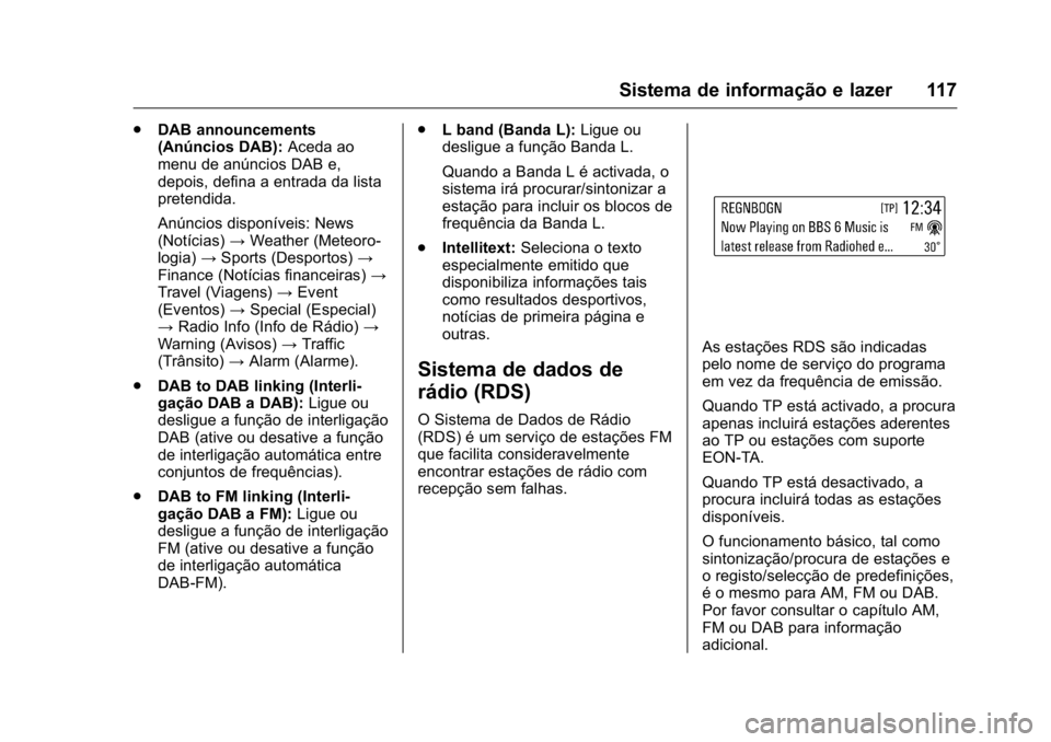 OPEL KARL 2016  Manual de Instruções (in Portugues) OPEL Karl Owner Manual (GMK-Localizing-Portugal-9231166) - 2016 - crc -
9/9/15
Sistema de informação e lazer 117
.DAB announcements
(Anúncios DAB): Aceda ao
menu de anúncios DAB e,
depois, defina 