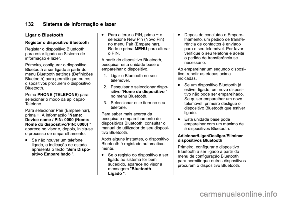 OPEL KARL 2016  Manual de Instruções (in Portugues) OPEL Karl Owner Manual (GMK-Localizing-Portugal-9231166) - 2016 - crc -
9/9/15
132 Sistema de informação e lazer
Ligar o Bluetooth
Registar o dispositivo Bluetooth
Registar o dispositivo Bluetooth
p