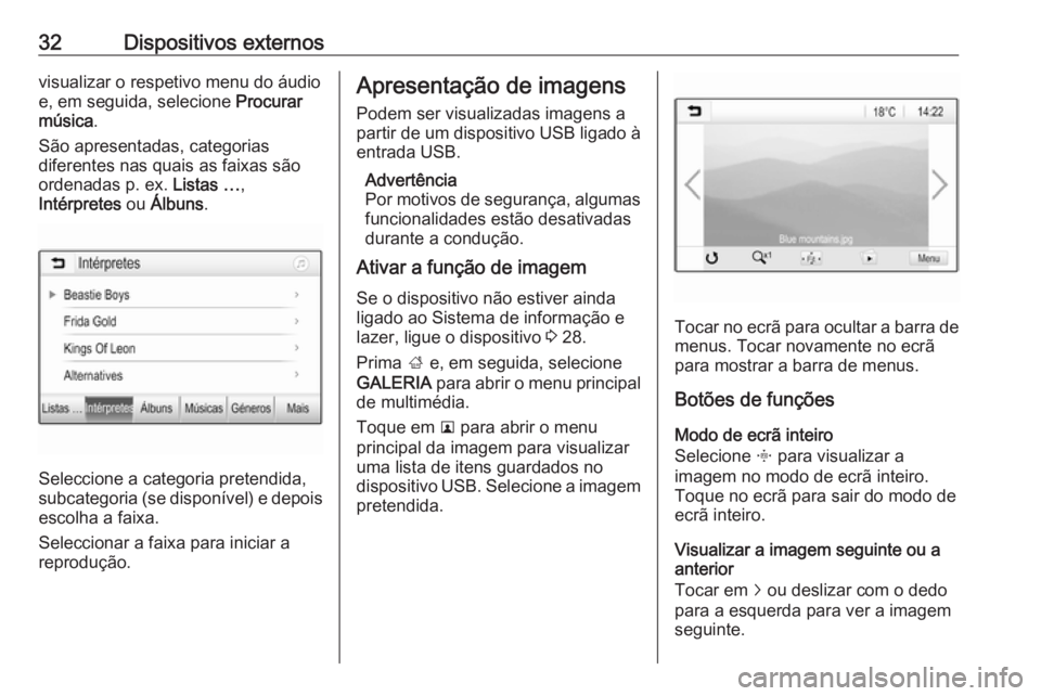 OPEL KARL 2016.5 Manual de Informação e Lazer (in Portugues) 32Dispositivos externosvisualizar o respetivo menu do áudio
e, em seguida, selecione Procurar
música .
São apresentadas, categorias
diferentes nas quais as faixas são
ordenadas p. ex. Listas … OPEL KARL 2016.5 Manual de Informação e Lazer (in Portugues) 32Dispositivos externosvisualizar o respetivo menu do áudio
e, em seguida, selecione Procurar
música .
São apresentadas, categorias
diferentes nas quais as faixas são
ordenadas p. ex. Listas …