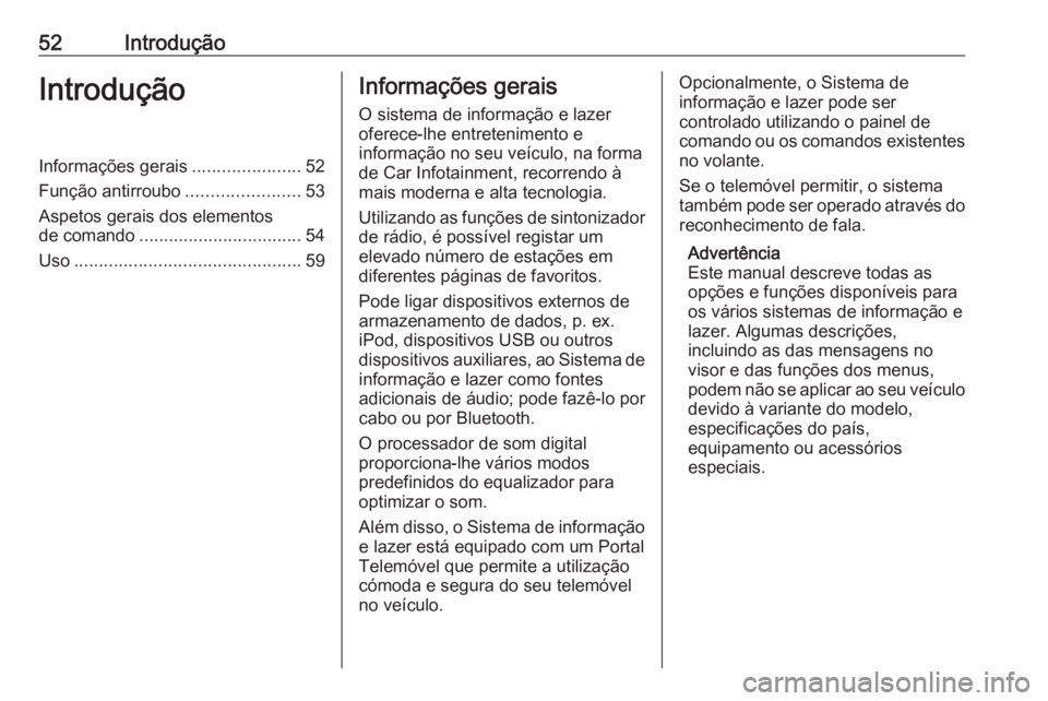 OPEL KARL 2016.5 Manual de Informação e Lazer (in Portugues) 52IntroduçãoIntroduçãoInformações gerais......................52
Função antirroubo .......................53
Aspetos gerais dos elementos
de comando ................................. 54
Uso .. OPEL KARL 2016.5 Manual de Informação e Lazer (in Portugues) 52IntroduçãoIntroduçãoInformações gerais......................52
Função antirroubo .......................53
Aspetos gerais dos elementos
de comando ................................. 54
Uso ..