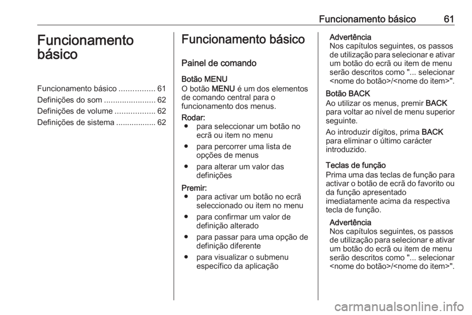 OPEL KARL 2016.5 Manual de Informação e Lazer (in Portugues) Funcionamento básico61Funcionamento
básicoFuncionamento básico ................61
Definições do som .......................62
Definições de volume ..................62
Definições de sistema . OPEL KARL 2016.5 Manual de Informação e Lazer (in Portugues) Funcionamento básico61Funcionamento
básicoFuncionamento básico ................61
Definições do som .......................62
Definições de volume ..................62
Definições de sistema .