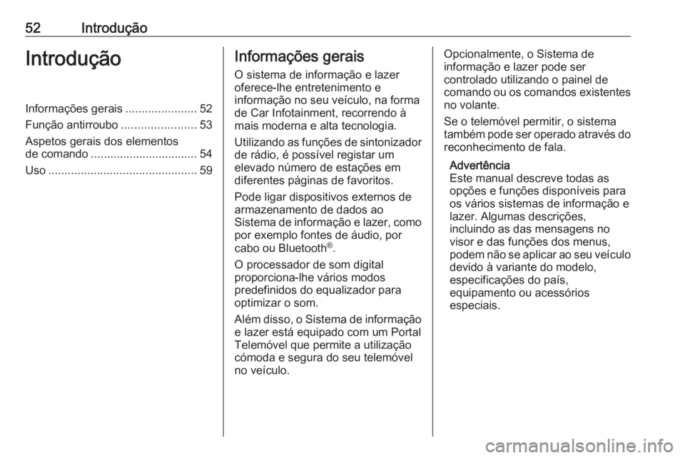 OPEL KARL 2017  Manual de Informação e Lazer (in Portugues) 52IntroduçãoIntroduçãoInformações gerais......................52
Função antirroubo .......................53
Aspetos gerais dos elementos
de comando ................................. 54
Uso ..