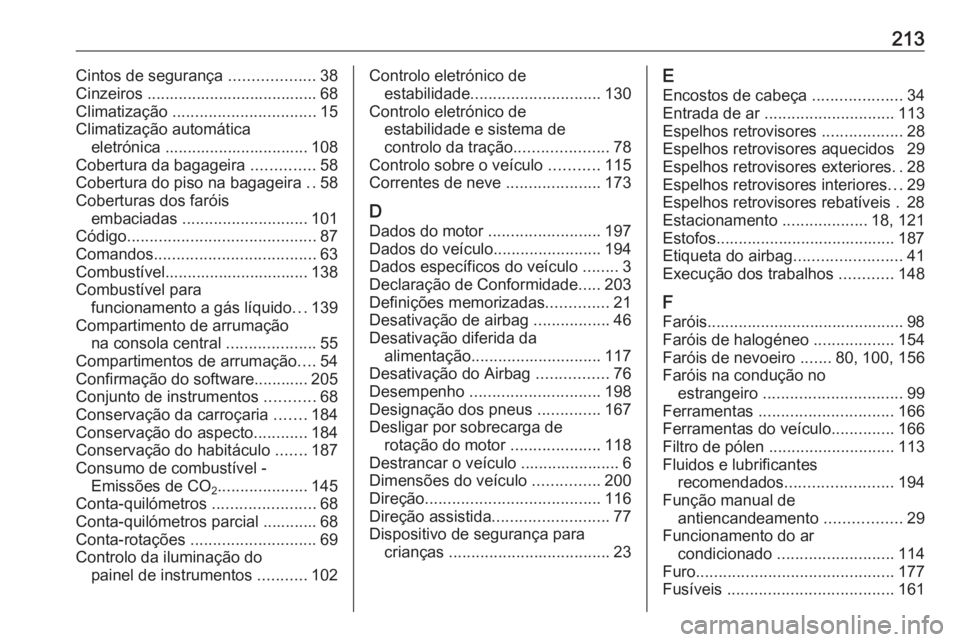 OPEL KARL 2017  Manual de Instruções (in Portugues) 213Cintos de segurança ...................38
Cinzeiros ...................................... 68
Climatização  ................................ 15
Climatização automática eletrónica ...........