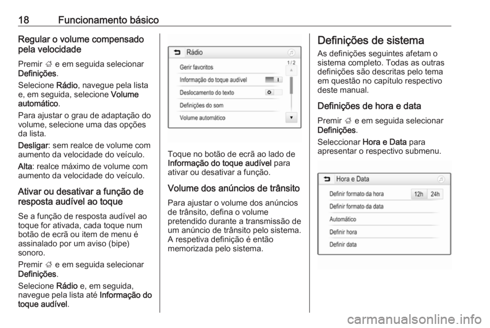 OPEL KARL 2018 Manual de Informação e Lazer (in Portugues) 18Funcionamento básicoRegular o volume compensado
pela velocidade
Premir ; e em seguida selecionar
Definições .
Selecione Rádio, navegue pela lista
e, em seguida, selecione Volume
automático . OPEL KARL 2018 Manual de Informação e Lazer (in Portugues) 18Funcionamento básicoRegular o volume compensado
pela velocidade
Premir ; e em seguida selecionar
Definições .
Selecione Rádio, navegue pela lista
e, em seguida, selecione Volume
automático .