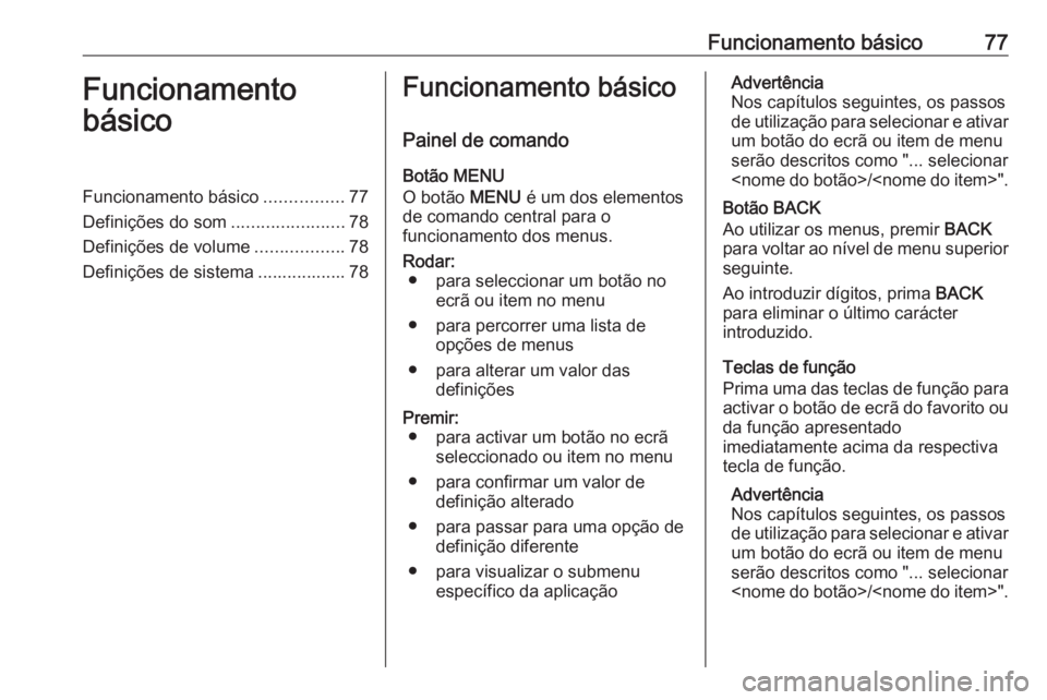 OPEL KARL 2018 Manual de Informação e Lazer (in Portugues) Funcionamento básico77Funcionamento
básicoFuncionamento básico ................77
Definições do som .......................78
Definições de volume ..................78
Definições de sistema . OPEL KARL 2018 Manual de Informação e Lazer (in Portugues) Funcionamento básico77Funcionamento
básicoFuncionamento básico ................77
Definições do som .......................78
Definições de volume ..................78
Definições de sistema .