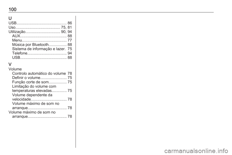 OPEL KARL 2018.5  Manual de Informação e Lazer (in Portugues) 100UUSB .............................................. 86
Uso ......................................... 75, 81
Utilização ................................ 90, 94
AUX ................................