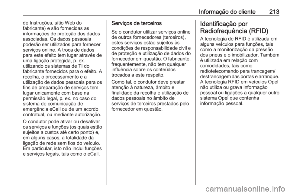 OPEL KARL 2018.5  Manual de Instruções (in Portugues) Informação do cliente213de Instruções, sítio Web do
fabricante) e são fornecidas as
informações de proteção dos dados
associadas. Os dados pessoais
poderão ser utilizados para fornecer
serv