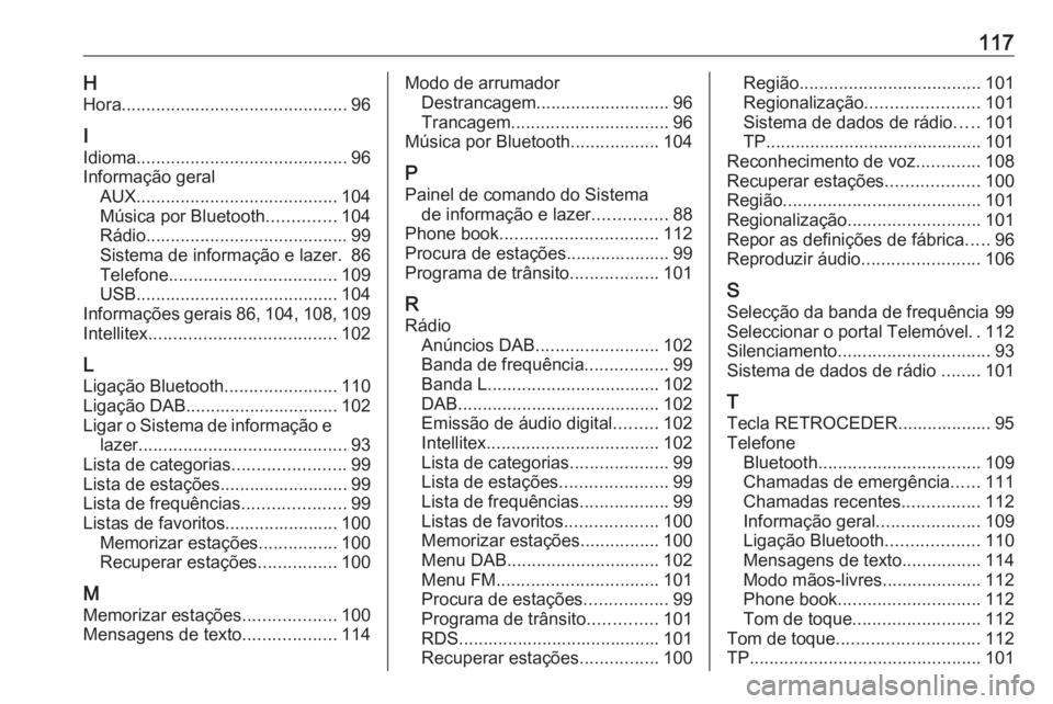 OPEL KARL 2019  Manual de Informação e Lazer (in Portugues) 117HHora .............................................. 96
I
Idioma ........................................... 96
Informação geral AUX ......................................... 104
Música por Blue
