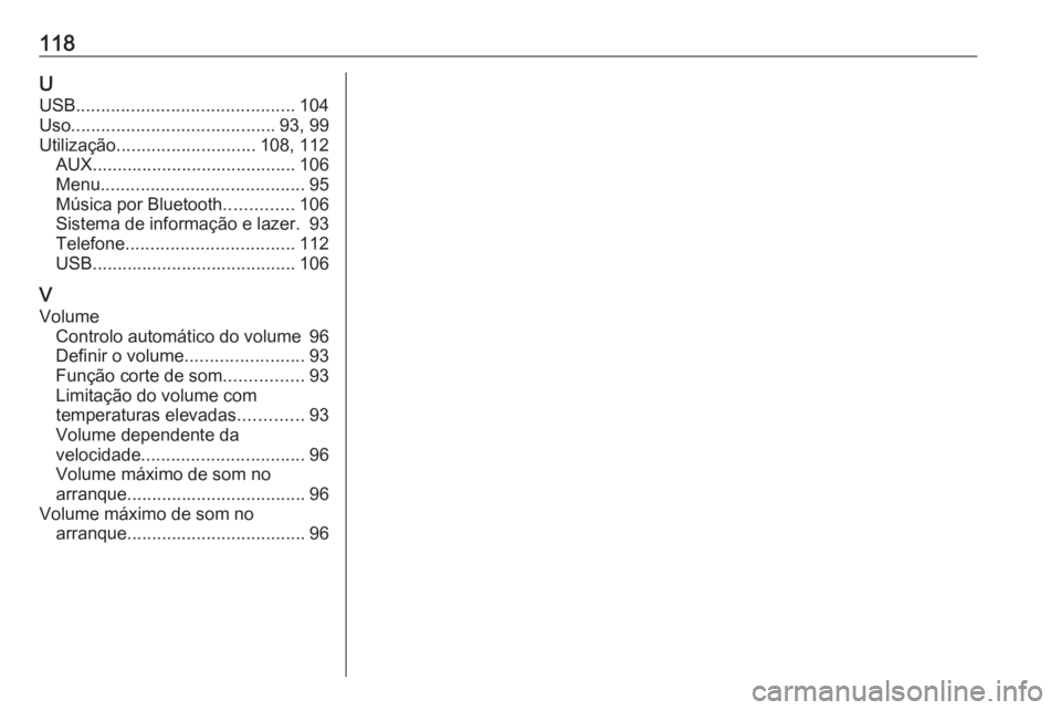 OPEL KARL 2019  Manual de Informação e Lazer (in Portugues) 118UUSB ............................................ 104
Uso ......................................... 93, 99
Utilização ............................ 108, 112
AUX ...................................