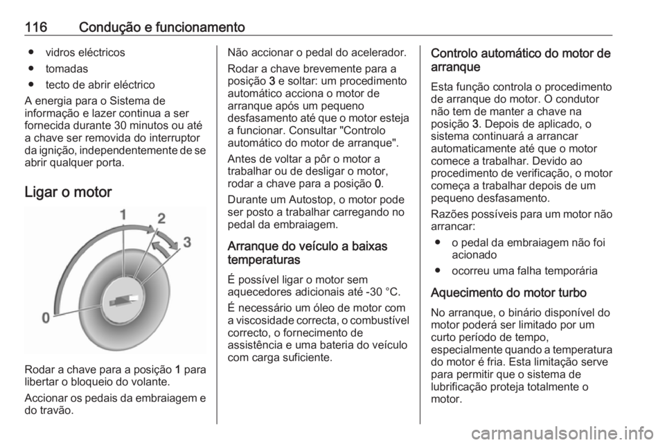 OPEL KARL 2019 Manual de Instruções (in Portugues) 116Condução e funcionamento● vidros eléctricos
● tomadas
● tecto de abrir eléctrico
A energia para o Sistema de
informação e lazer continua a ser
fornecida durante 30 minutos ou até
a cha OPEL KARL 2019 Manual de Instruções (in Portugues) 116Condução e funcionamento● vidros eléctricos
● tomadas
● tecto de abrir eléctrico
A energia para o Sistema de
informação e lazer continua a ser
fornecida durante 30 minutos ou até
a cha