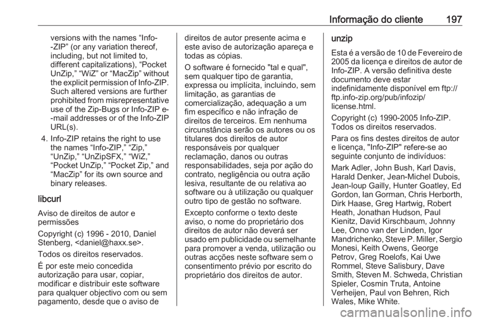 OPEL KARL 2019 Manual de Instruções (in Portugues) Informação do cliente197versions with the names “Info-
-ZIP” (or any variation thereof,
including, but not limited to,
different capitalizations), “Pocket
UnZip,” “WiZ” or “MacZip” w OPEL KARL 2019 Manual de Instruções (in Portugues) Informação do cliente197versions with the names “Info-
-ZIP” (or any variation thereof,
including, but not limited to,
different capitalizations), “Pocket
UnZip,” “WiZ” or “MacZip” w
