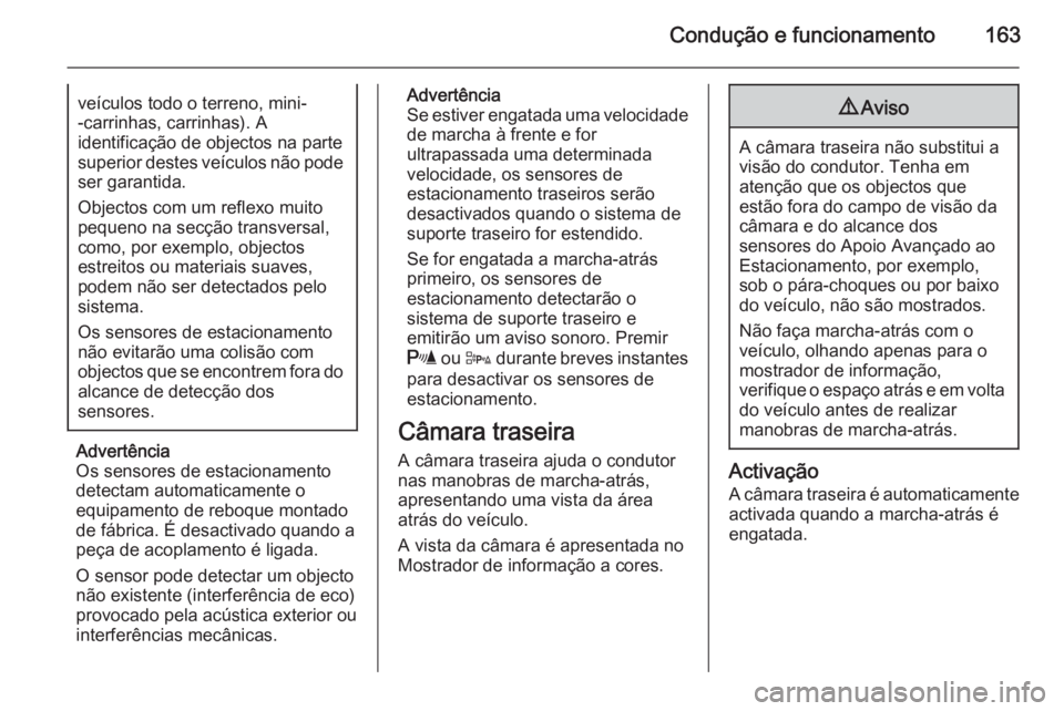 OPEL MERIVA 2014.5 Manual de Instruções (in Portugues) Condução e funcionamento163veículos todo o terreno, mini-
-carrinhas, carrinhas). A
identificação de objectos na parte
superior destes veículos não pode ser garantida.
Objectos com um reflexo m OPEL MERIVA 2014.5 Manual de Instruções (in Portugues) Condução e funcionamento163veículos todo o terreno, mini-
-carrinhas, carrinhas). A
identificação de objectos na parte
superior destes veículos não pode ser garantida.
Objectos com um reflexo m